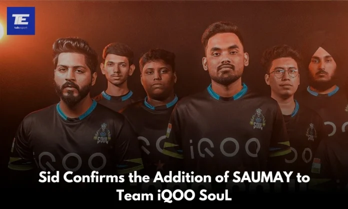 Sid Confirms the Addition of SAUMAY to Team iQOO SouL